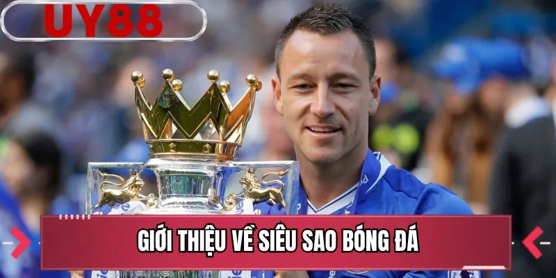 Giới thiệu về siêu sao bóng đá