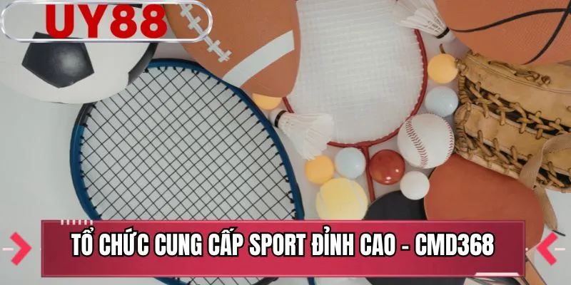 Tổ chức cung cấp sport đỉnh cao - CMD368